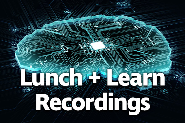 Lunch & Learn Session Recordings